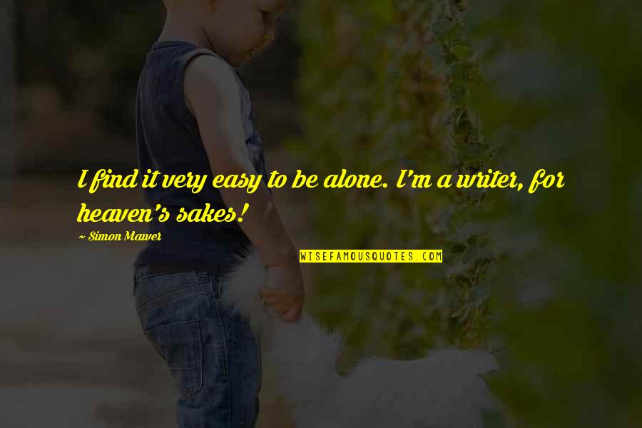 Easy A Quotes By Simon Mawer: I find it very easy to be alone.