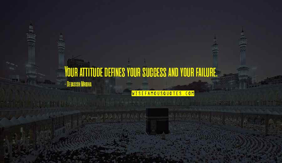 Easy Camera Drivers Quotes By Debasish Mridha: Your attitude defines your success and your failure. Easy Camera Drivers Quotes By Debasish Mridha: Your attitude defines your success and your failure.