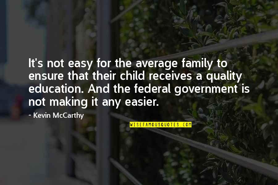 Easy Family Quotes By Kevin McCarthy: It's not easy for the average family to