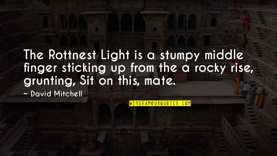 Easy Famous Movie Quotes By David Mitchell: The Rottnest Light is a stumpy middle finger Easy Famous Movie Quotes By David Mitchell: The Rottnest Light is a stumpy middle finger