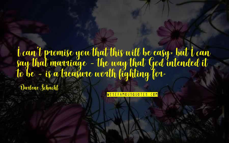 Easy For You To Say Quotes By Darlene Schacht: I can't promise you that this will be