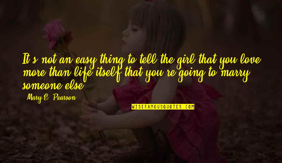 Easy Going In Life Quotes By Mary E. Pearson: It's not an easy thing to tell the Easy Going In Life Quotes By Mary E. Pearson: It's not an easy thing to tell the