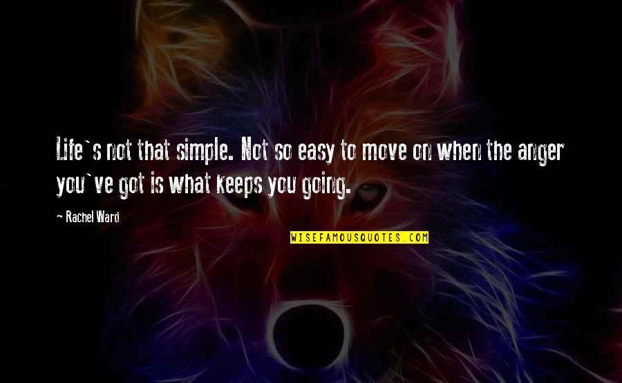 Easy Going In Life Quotes By Rachel Ward: Life's not that simple. Not so easy to Easy Going In Life Quotes By Rachel Ward: Life's not that simple. Not so easy to