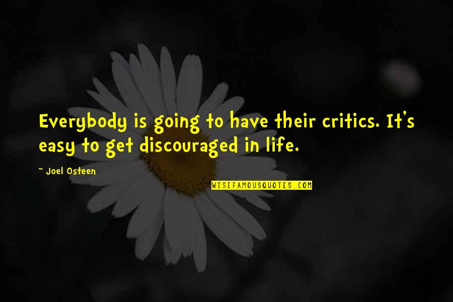 Easy Going Life Quotes By Joel Osteen: Everybody is going to have their critics. It's