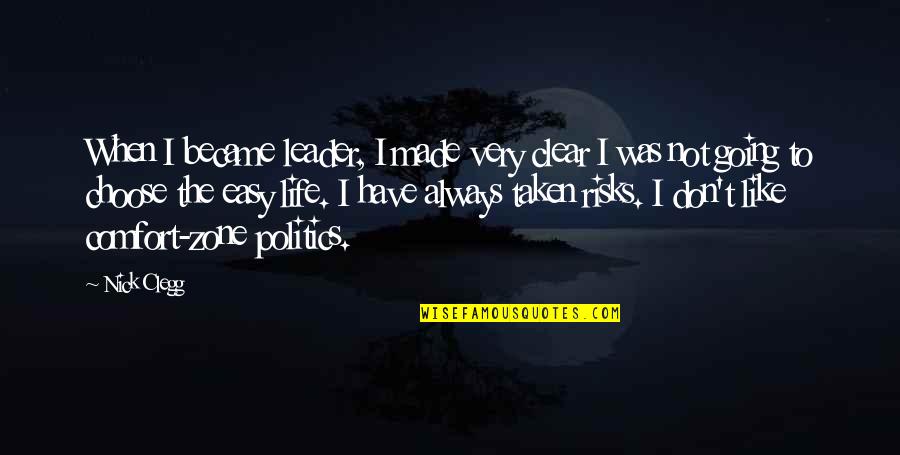 Easy Going Life Quotes By Nick Clegg: When I became leader, I made very clear