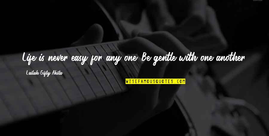 Easy Hope Quotes By Lailah Gifty Akita: Life is never easy for any one. Be Easy Hope Quotes By Lailah Gifty Akita: Life is never easy for any one. Be