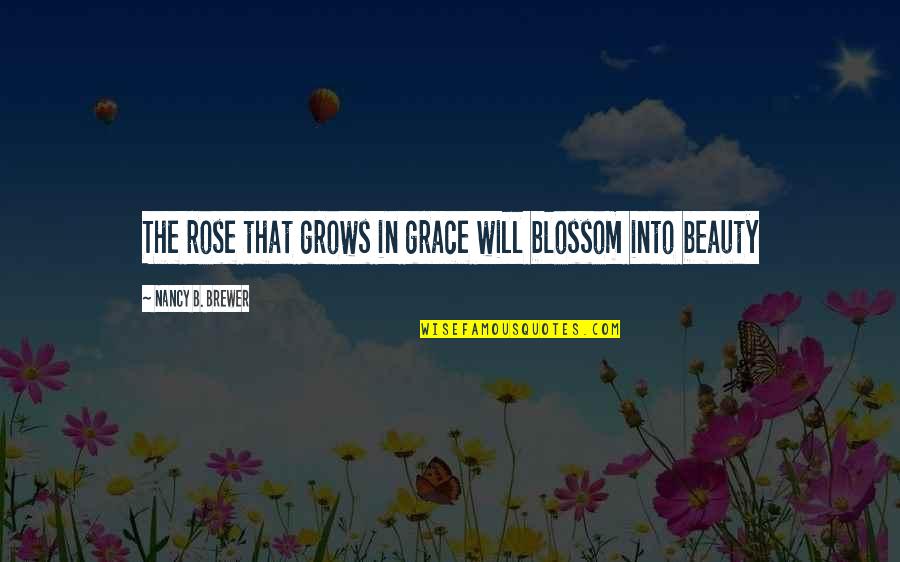 Easy Irish Quotes By Nancy B. Brewer: The rose that grows in grace will blossom