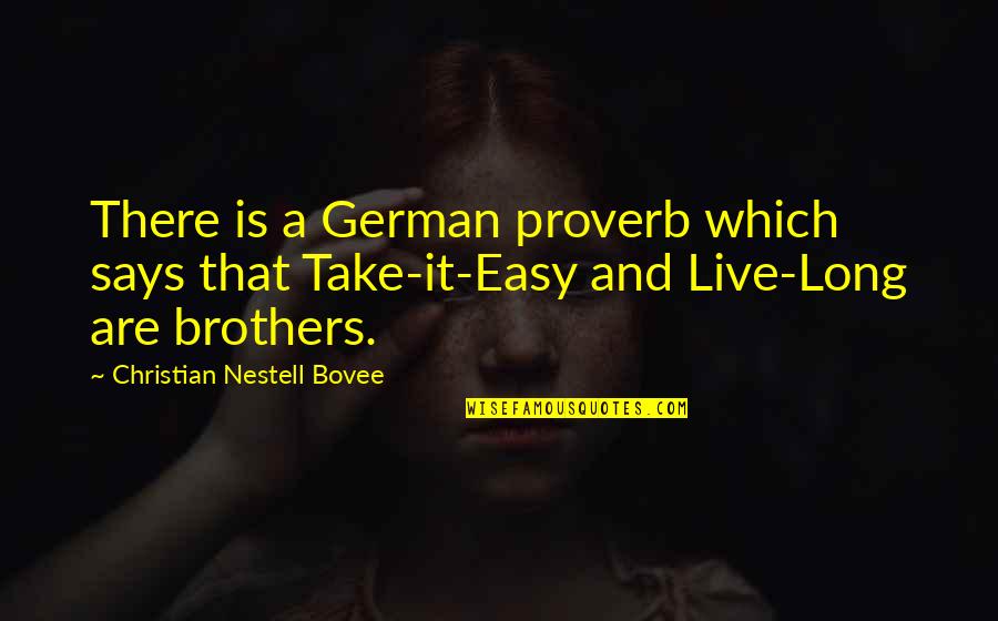 Easy It Quotes By Christian Nestell Bovee: There is a German proverb which says that Easy It Quotes By Christian Nestell Bovee: There is a German proverb which says that