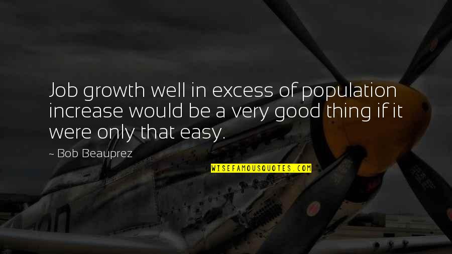 Easy Job Quotes By Bob Beauprez: Job growth well in excess of population increase Easy Job Quotes By Bob Beauprez: Job growth well in excess of population increase