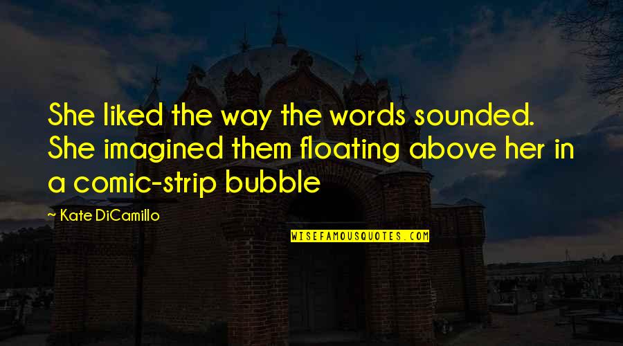 Easy Kannada Quotes By Kate DiCamillo: She liked the way the words sounded. She Easy Kannada Quotes By Kate DiCamillo: She liked the way the words sounded. She