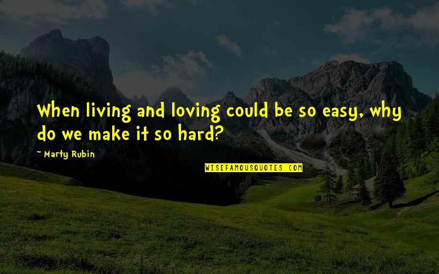 Easy Living Quotes By Marty Rubin: When living and loving could be so easy,