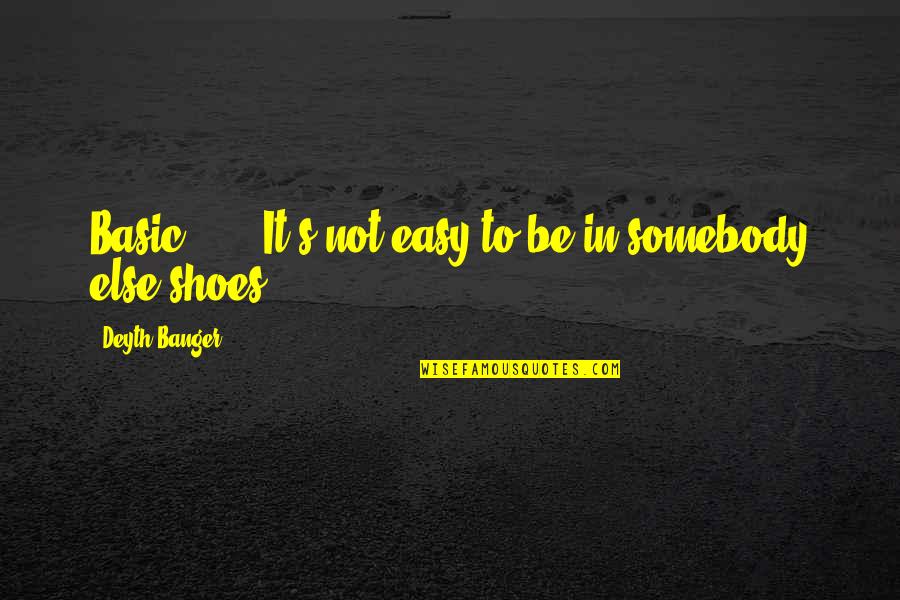 Easy Quotes By Deyth Banger: Basic.......It's not easy to be in somebody else