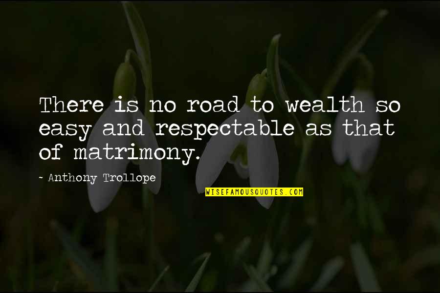 Easy Road Quotes By Anthony Trollope: There is no road to wealth so easy