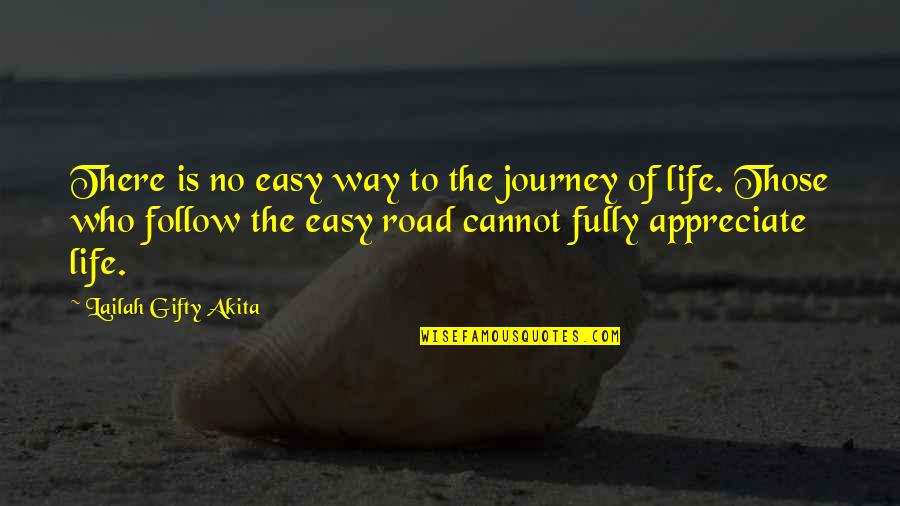 Easy Road Quotes By Lailah Gifty Akita: There is no easy way to the journey