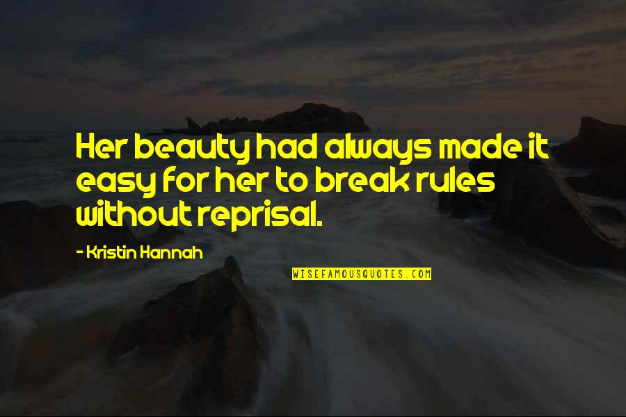 Easy To Break Up Quotes By Kristin Hannah: Her beauty had always made it easy for