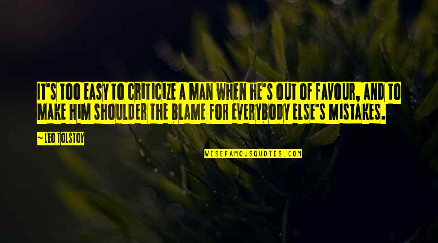 Easy To Criticize Quotes By Leo Tolstoy: It's too easy to criticize a man when Easy To Criticize Quotes By Leo Tolstoy: It's too easy to criticize a man when