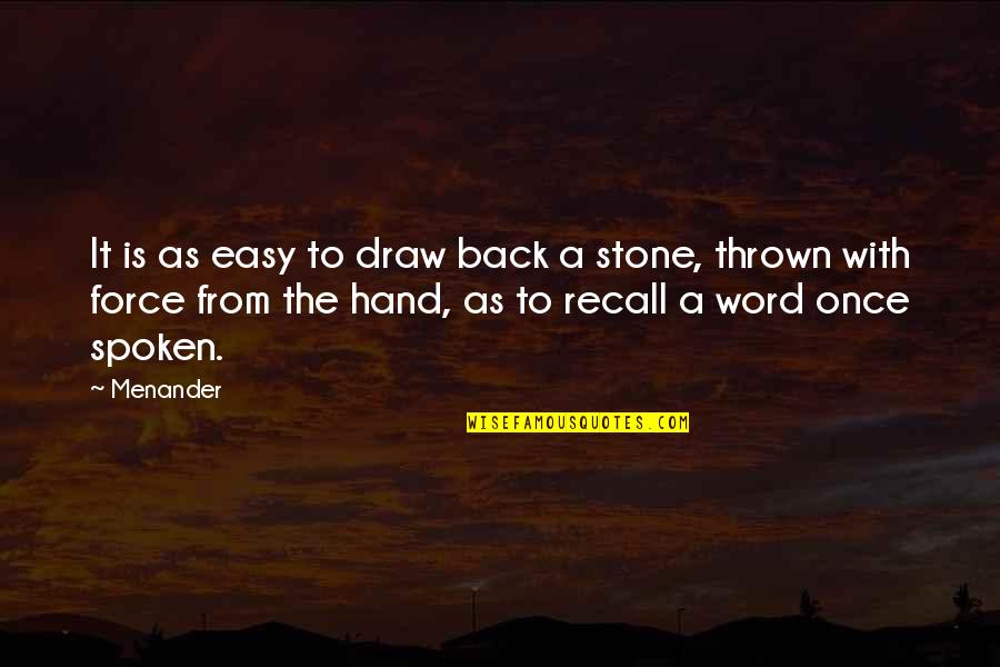 Easy To Draw Quotes By Menander: It is as easy to draw back a