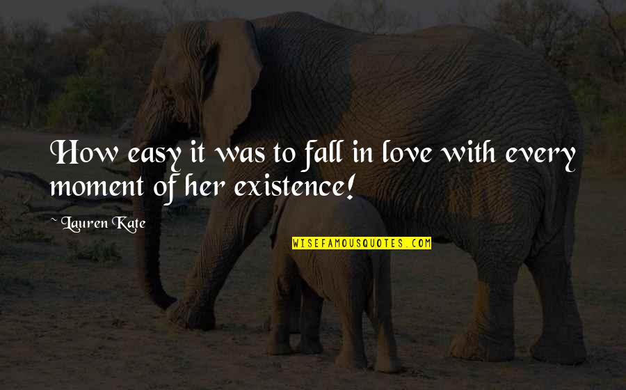 Easy To Fall In Love Quotes By Lauren Kate: How easy it was to fall in love
