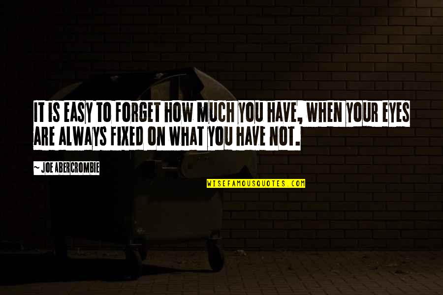 Easy To Forget You Quotes By Joe Abercrombie: It is easy to forget how much you