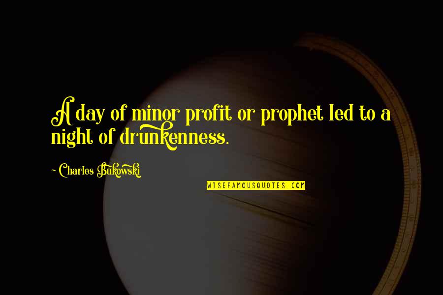 Easy To Hurt Someone Quotes By Charles Bukowski: A day of minor profit or prophet led