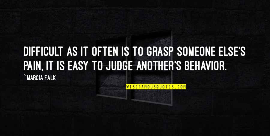 Easy To Judge Quotes By Marcia Falk: Difficult as it often is to grasp someone