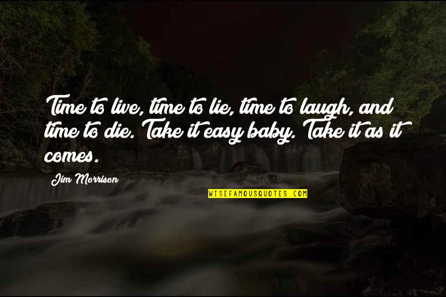 Easy To Lie Quotes By Jim Morrison: Time to live, time to lie, time to
