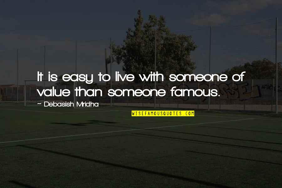 Easy To Love Someone Quotes By Debasish Mridha: It is easy to live with someone of