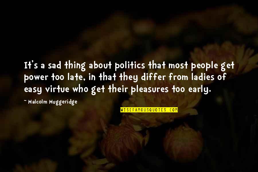 Easy Virtue Quotes By Malcolm Muggeridge: It's a sad thing about politics that most