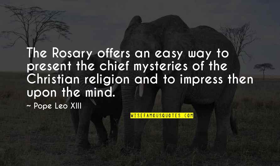 Easy Way Quotes By Pope Leo XIII: The Rosary offers an easy way to present