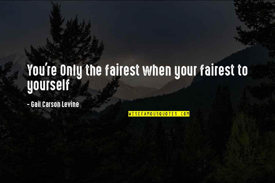 Easyhotel Heathrow Quotes By Gail Carson Levine: You're Only the fairest when your fairest to Easyhotel Heathrow Quotes By Gail Carson Levine: You're Only the fairest when your fairest to