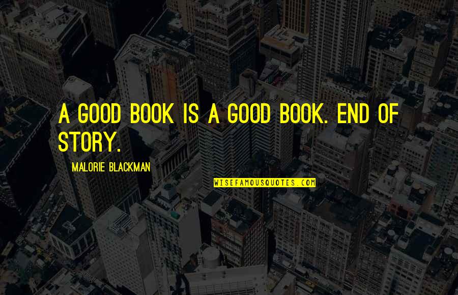 Easyhotel Quotes By Malorie Blackman: A good book is a good book. End