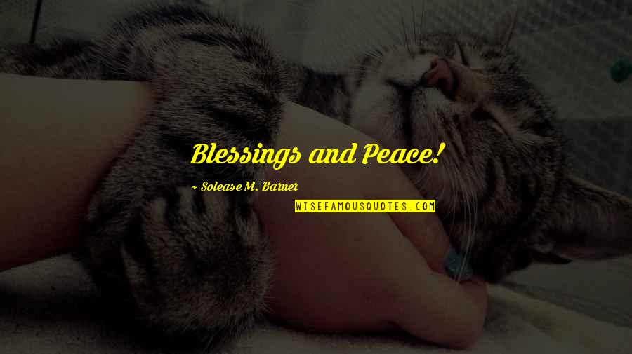 Easyhotel Quotes By Solease M. Barner: Blessings and Peace!