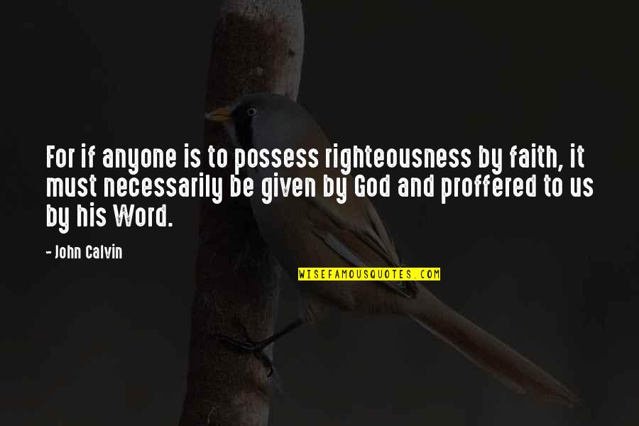 Easyid Solutions Quotes By John Calvin: For if anyone is to possess righteousness by