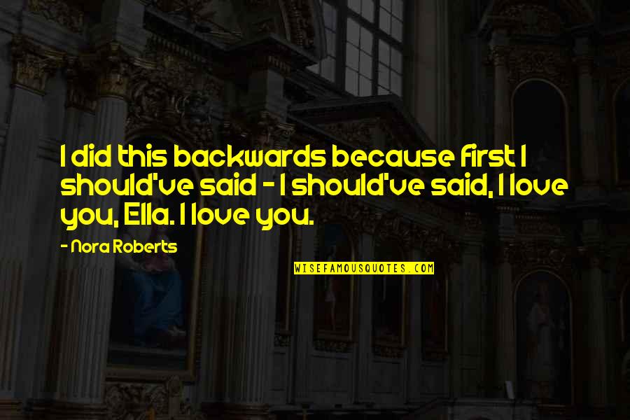 Easyjet Airlines Quotes By Nora Roberts: I did this backwards because first I should've Easyjet Airlines Quotes By Nora Roberts: I did this backwards because first I should've