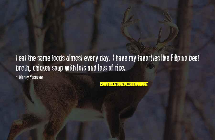 Eat Beef Quotes By Manny Pacquiao: I eat the same foods almost every day. Eat Beef Quotes By Manny Pacquiao: I eat the same foods almost every day.