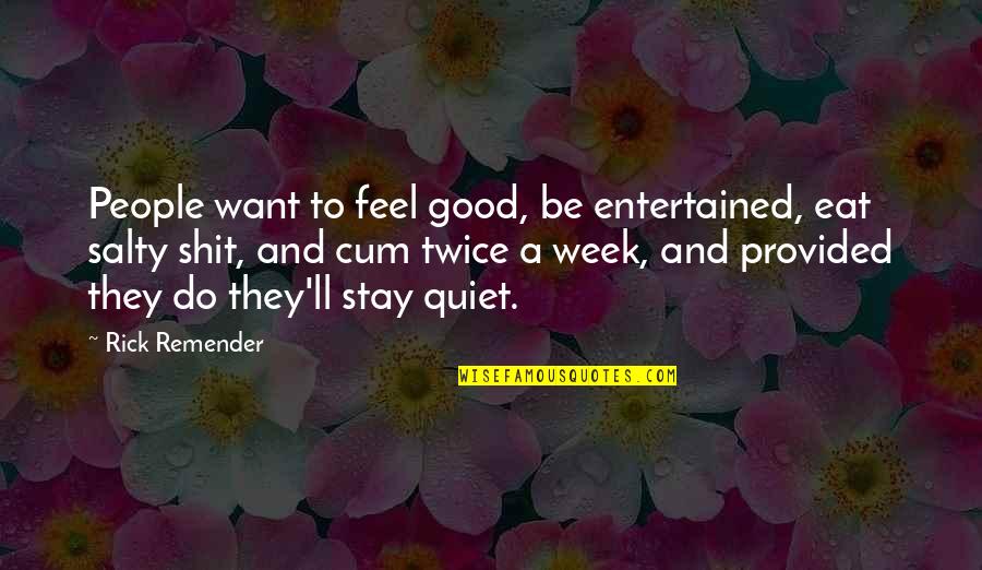 Eat Good Feel Good Quotes By Rick Remender: People want to feel good, be entertained, eat