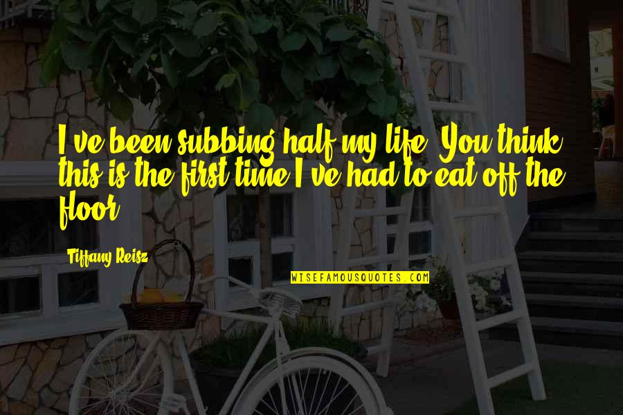 Eat Half Quotes By Tiffany Reisz: I've been subbing half my life. You think Eat Half Quotes By Tiffany Reisz: I've been subbing half my life. You think