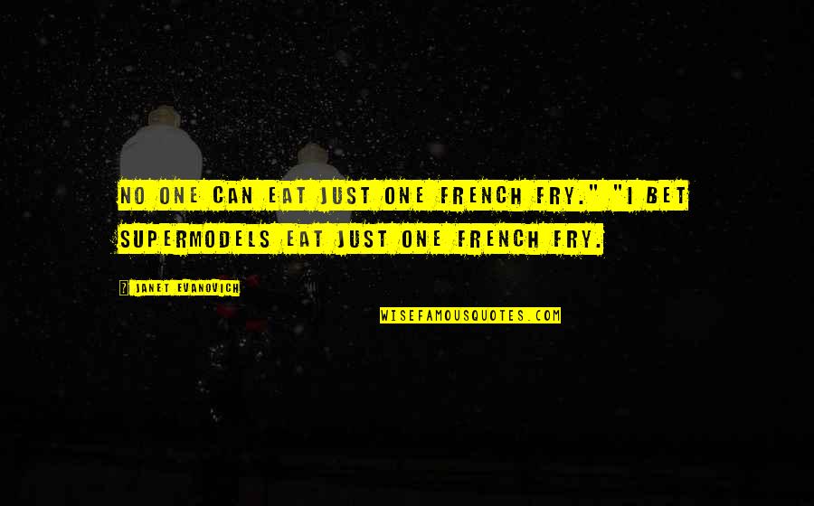 Eat Half Walk Double Quote Quotes By Janet Evanovich: No one can eat just one French fry."