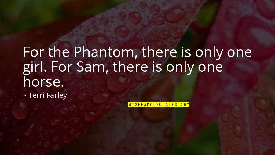 Eat Mindfully Quotes By Terri Farley: For the Phantom, there is only one girl.
