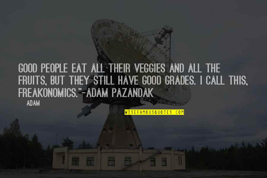 Eat Pizza Quotes By Adam: Good people eat all their veggies and all