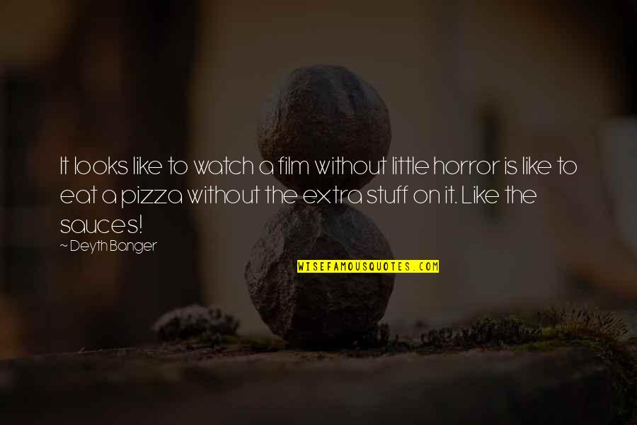 Eat Pizza Quotes By Deyth Banger: It looks like to watch a film without