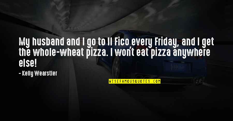 Eat Pizza Quotes By Kelly Wearstler: My husband and I go to Il Fico