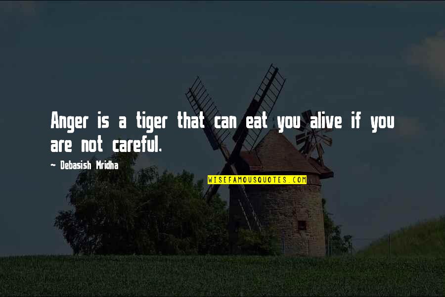 Eat Quotes Quotes By Debasish Mridha: Anger is a tiger that can eat you