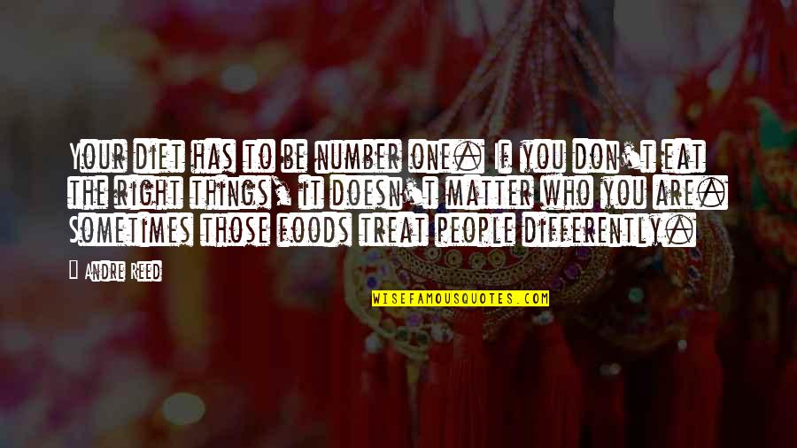 Eat Right Quotes By Andre Reed: Your diet has to be number one. If Eat Right Quotes By Andre Reed: Your diet has to be number one. If