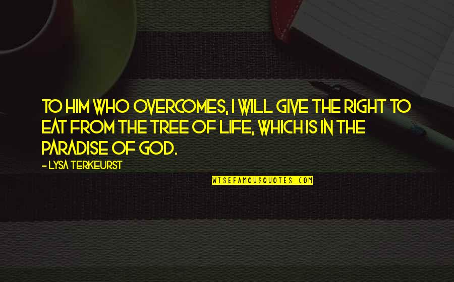 Eat Right Quotes By Lysa TerKeurst: To him who overcomes, I will give the Eat Right Quotes By Lysa TerKeurst: To him who overcomes, I will give the