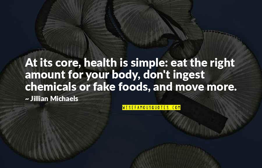 Eat Simple Quotes By Jillian Michaels: At its core, health is simple: eat the