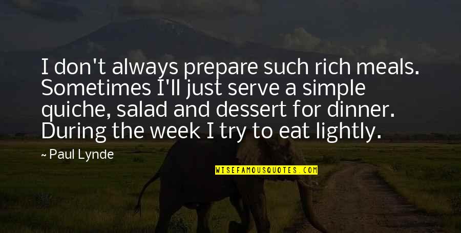 Eat Simple Quotes By Paul Lynde: I don't always prepare such rich meals. Sometimes