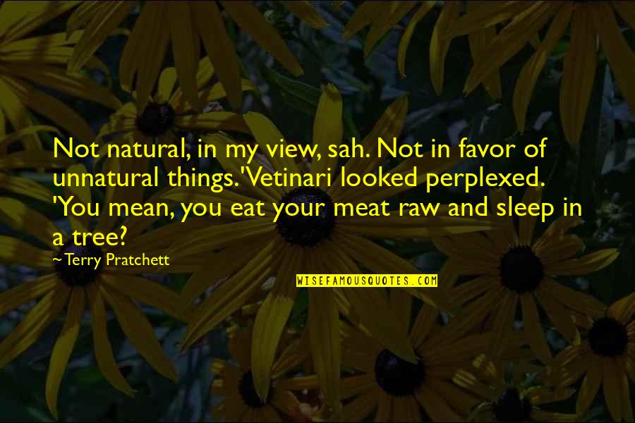 Eat Sleep Quotes By Terry Pratchett: Not natural, in my view, sah. Not in
