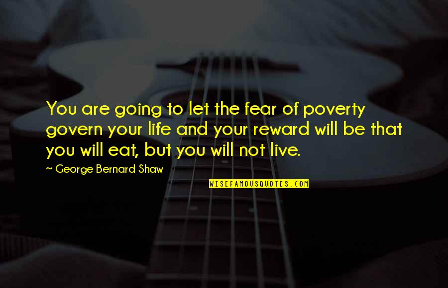 Eat To Live Quotes By George Bernard Shaw: You are going to let the fear of