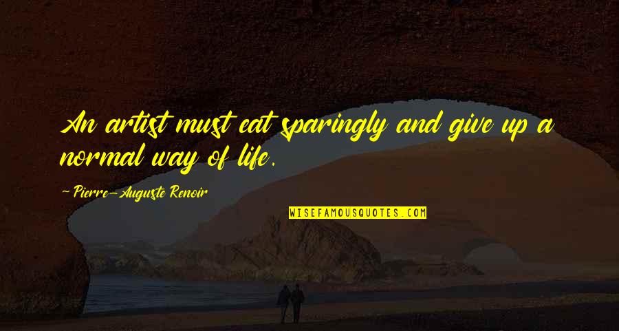Eat Up Quotes By Pierre-Auguste Renoir: An artist must eat sparingly and give up Eat Up Quotes By Pierre-Auguste Renoir: An artist must eat sparingly and give up